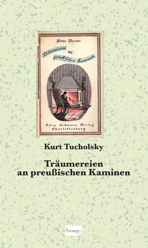 Träumereien an preußischen Kaminen by Kurt Tucholsky