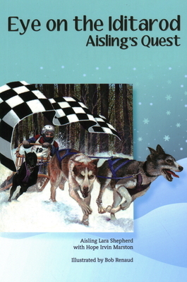 Eye on the Iditarod: Aisling's Quest by Hope Irvin Marston, Aisling Lara Shepherd