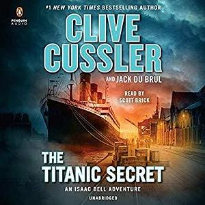 Titanic Secret by Clive Cussler, Clive Cussler