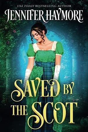 Saved by the Scot: A Regency Historical Romance by Jennifer Haymore, Jennifer Haymore