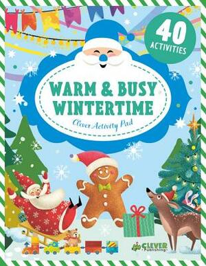 Warm & Busy Wintertime by Clever Publishing