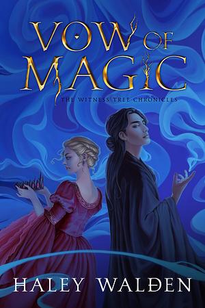 Vow of Magic by Haley Walden, Haley Walden