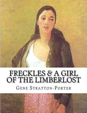 Freckles & A Girl of the Limberlost by Gene Stratton-Porter