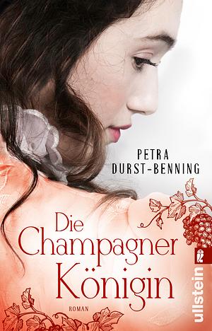 Die Champagnerkönigin by Petra Durst-Benning