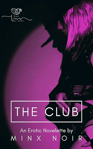 The Club by Minx Noir