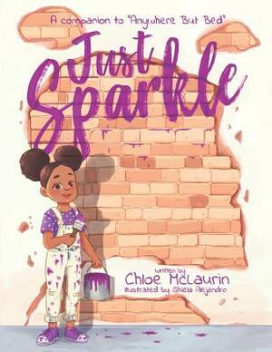 Just Sparkle: A Companion to Anywhere But Bed by Chloe S. McLaurin