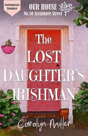 The Lost Daughter's Irishman by Carolyn Miller, Carolyn Miller