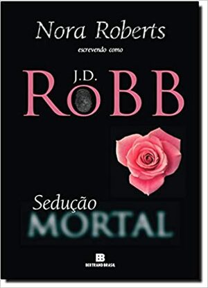 Sedução Mortal by J.D. Robb