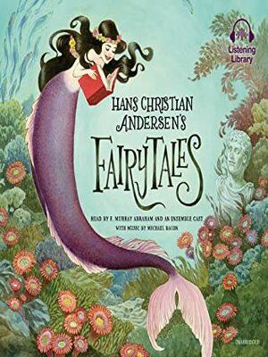 Hans Christian Andersen's Fairy Tales by F. Murray Abraham, Erik Christian Haugaard