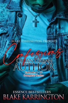 Confessions Of An Urban Author: "Welcome To The Industry" Episode 1-4 by Blake Karrington, Zion