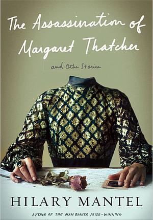 The Assassination of Margaret Thatcher by Hilary Mantel