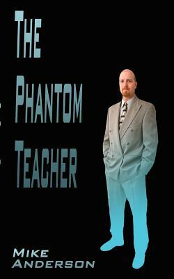 The Phantom Teacher by Mike Anderson