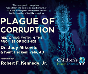 Plague of Corruption: Restoring Faith in the Promise of Science by Judy Kikovits, Kent Heckenlively, Judy Mikovits