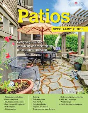 Patios: Designing, Building, Improving, and Maintaining Patios, Paths and Steps by Gill Bridgewater