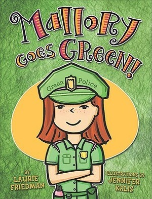 Mallory Goes Green! by Laurie Friedman, Jennifer Kalis