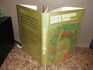 Earth Medicine--earth Food: Plant Remedies, Drugs, and Natural Foods of the North American Indians by Michael A. Weiner