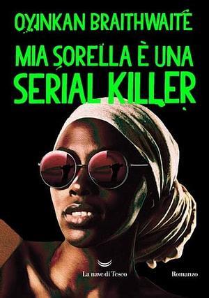 Mia sorella é una serial killer by Oyinkan Braithwaite