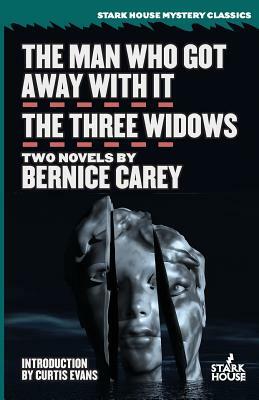 The Man Who Got Away With It / The Three Widows by Bernice Carey