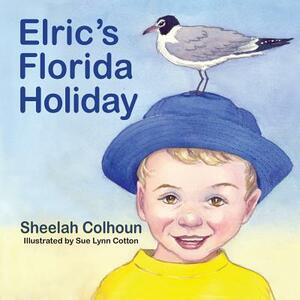 Elric's Florida Holiday by Sheelah Colhoun