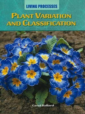 Plant Variation and Classification by Carol Ballard