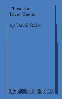 Those the River Keeps by David Rabe