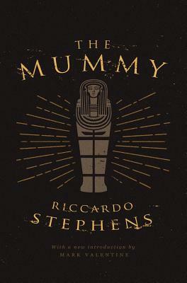 The Mummy (Valancourt 20th Century Classics) by Riccardo Stephens