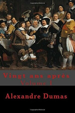 Vingt ans après: Volume I by Alexandre Dumas, Lucrecio Agripa