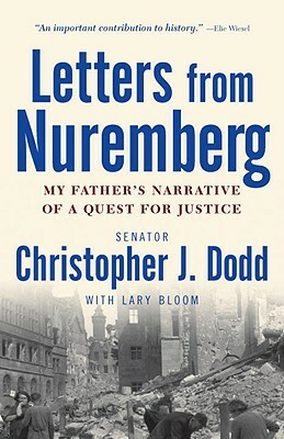 Letters from Nuremberg: My Father's Narrative of a Quest for Justice by Christopher Dodd