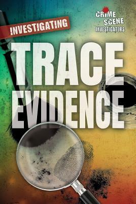 Investigating Trace Evidence by Stephen Eldridge