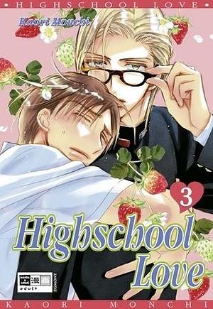 Highschool Love 03 by Kaori Monchi, Kaori Monchi