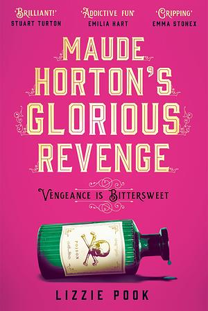Maude Horton's Glorious Revenge  by Lizzie Pook