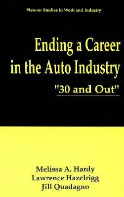 Ending a Career in the Auto Industry: "30 and Out" by Melissa A. Hardy, Jill Quadagno, Lawrence Hazelrigg