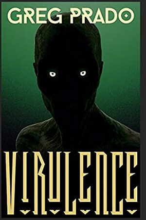 Virulence: A Titanite Survival-Horror Novella by Greg Prado