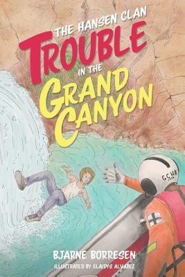 The Hansen Clan: Trouble in the Grand Canyon by Bjarne Borresen