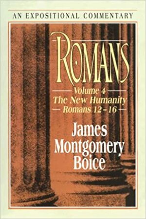 Romans: The New Humanity by James Montgomery Boice