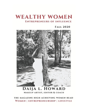 Wealthy Women Entrepreneurs Of Influence Magazine: The Magazine High Achieving Women Read by Jennifer Robinson, Kimberly J. Richardson, Daija Howard