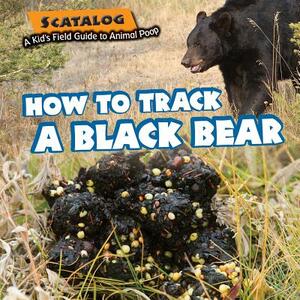 How to Track a Black Bear by Norman D. Graubart