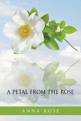 A Petal from the Rose by Anna Rose