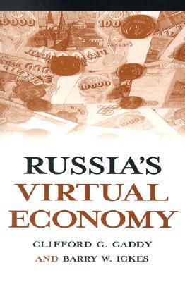 Russia's Virtual Economy by Clifford G. Gaddy, Barry W. Ickes