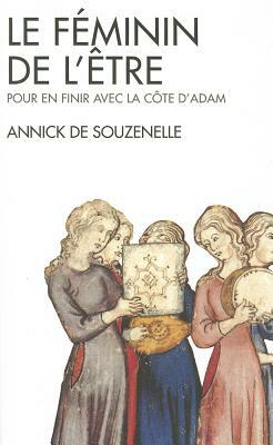 Feminin de L'Etre (Le) by Annick Souzenelle