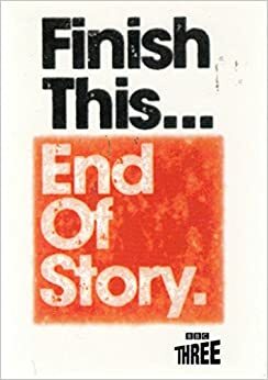 Finish This... End of Story by Marian Keyes, Alexei Sayle, Shaun Hutson, Sue Townsend, Joanne Harris, Fay Weldon, Ed McBain, Ian Rankin