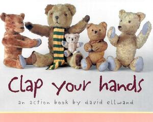 Clap Your Hands: An Action Book by David Ellwand