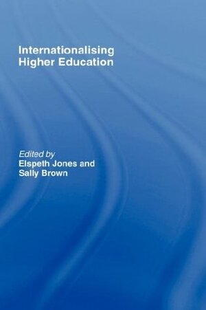 Internationalising Higher Education: Enhancing Learning, Teaching and Curriculum by Elspeth Jones, Sally Brown