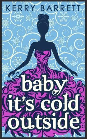 Baby it's Cold Outside by Kerry Barrett
