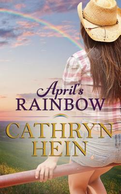 April's Rainbow by Cathryn Hein