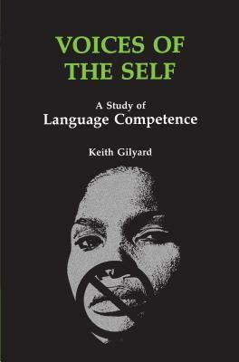 Voices of the Self: A Study of Language Competence by Keith Gilyard