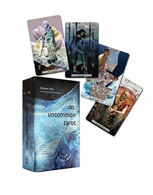 The Uncommon Tarot: A Contemporary Reimagining of an Ancient Oracle by Shaheen Miro, Theresa Reed