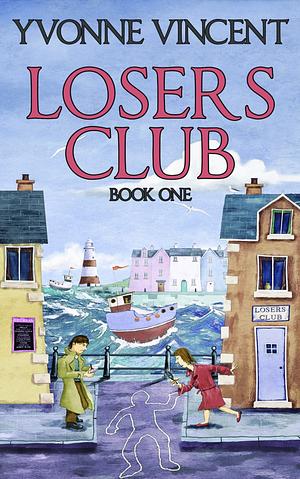 Losers Club: A Murder Mystery  by Yvonne Vincent