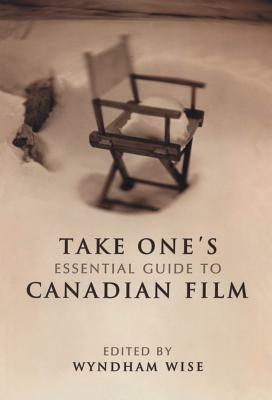 Take One's Essential Guide to Canadian Film by 