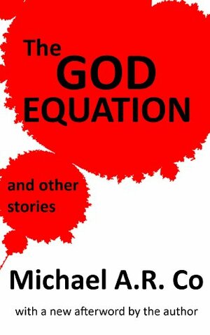 The God Equation and Other Stories by Michael A.R. Co